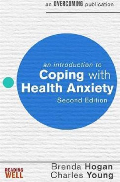 An Introduction to Coping with Health Anxiety 2nd edition