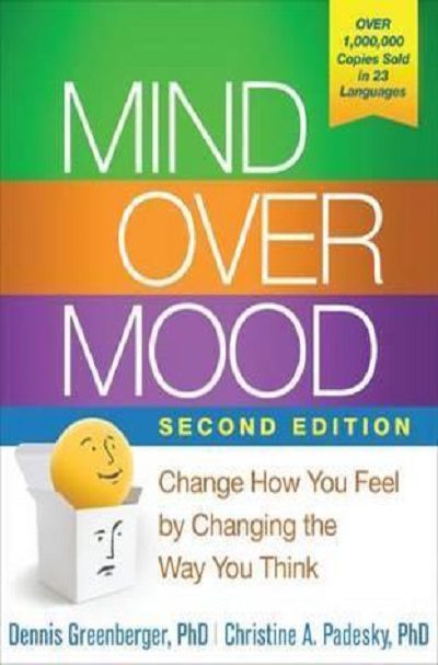 Mind Over Mood Second Edition Change How You Feel by Changing the Way You Think
