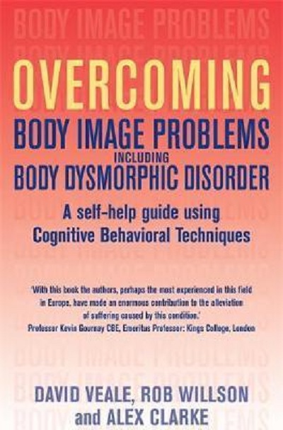 Overcoming Body Image Problems including Body Dysmorphic Disorder Paperback