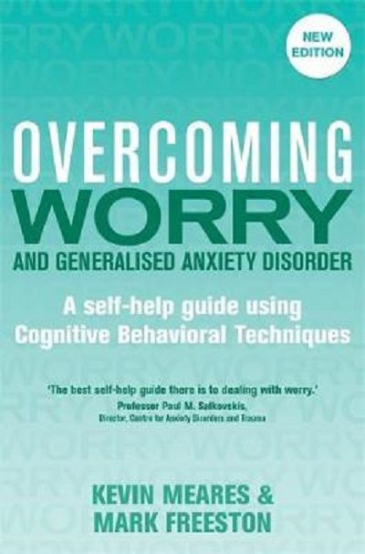 Overcoming Worry and Generalised Anxiety Disorder 2nd Edition
