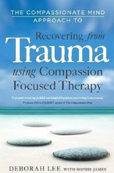 The Compassionate Mind Approach to Recovering from Traum